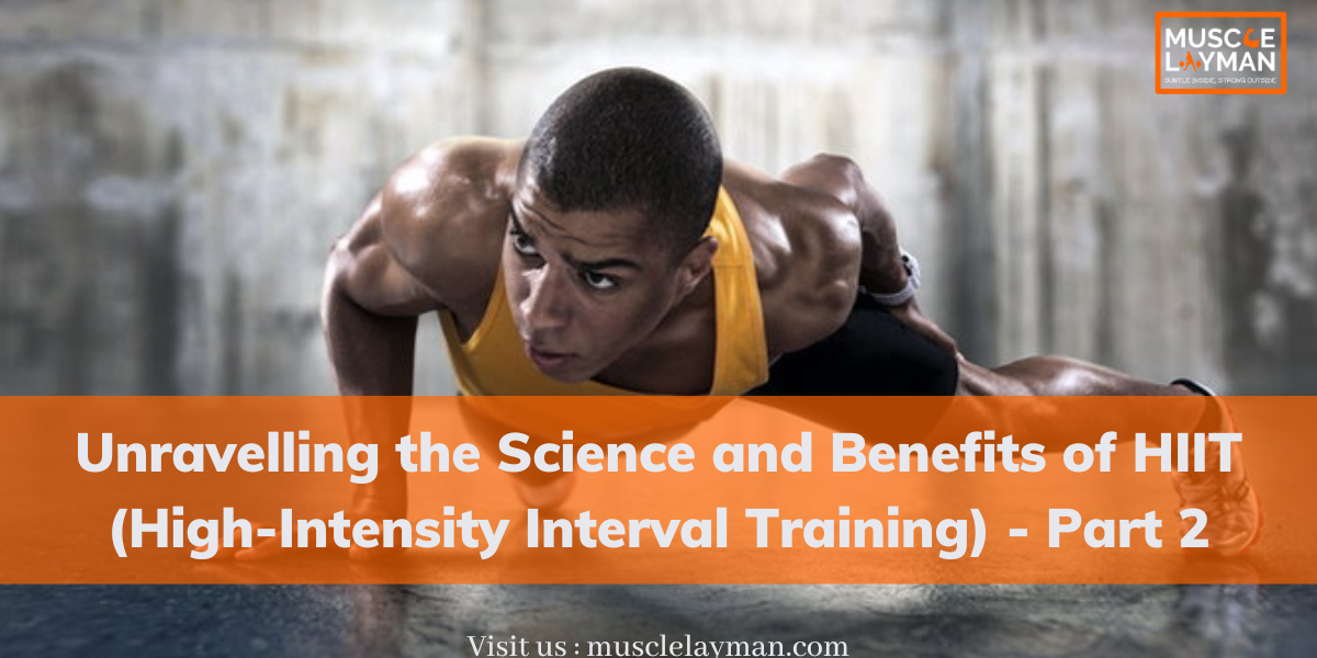 Unravelling the Science and Benefits of HIIT (High-Intensity Interval Training) - Part 2